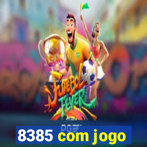 8385 com jogo